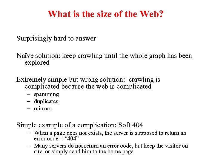 What is the size of the Web? Surprisingly hard to answer Naïve solution: keep