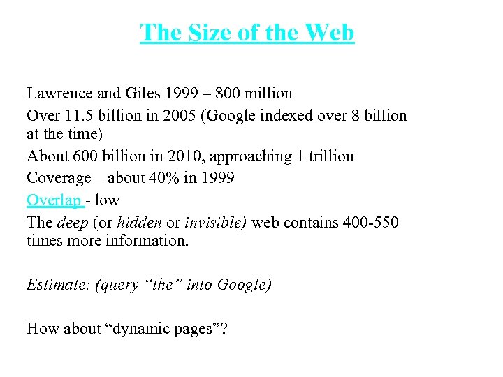 The Size of the Web Lawrence and Giles 1999 – 800 million Over 11.