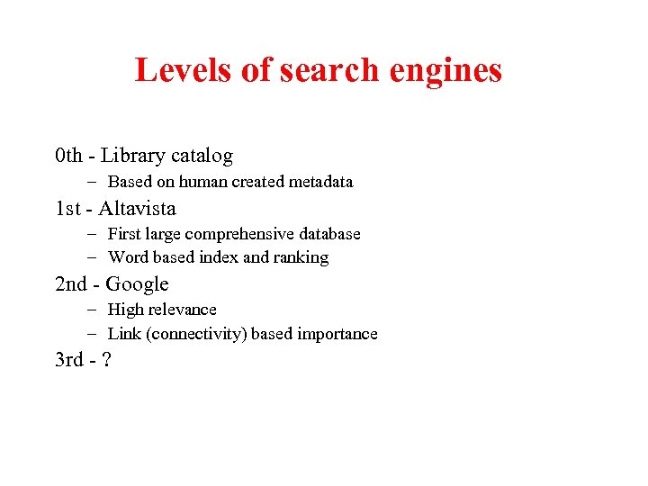 Levels of search engines 0 th - Library catalog – Based on human created
