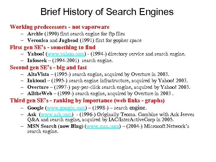 Brief History of Search Engines Working predecessors - not vaporware – Archie (1990) first