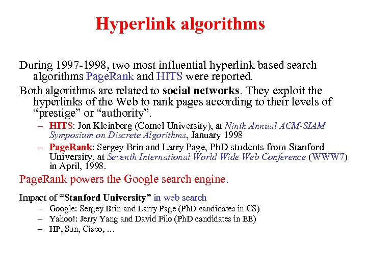 Hyperlink algorithms During 1997 -1998, two most influential hyperlink based search algorithms Page. Rank