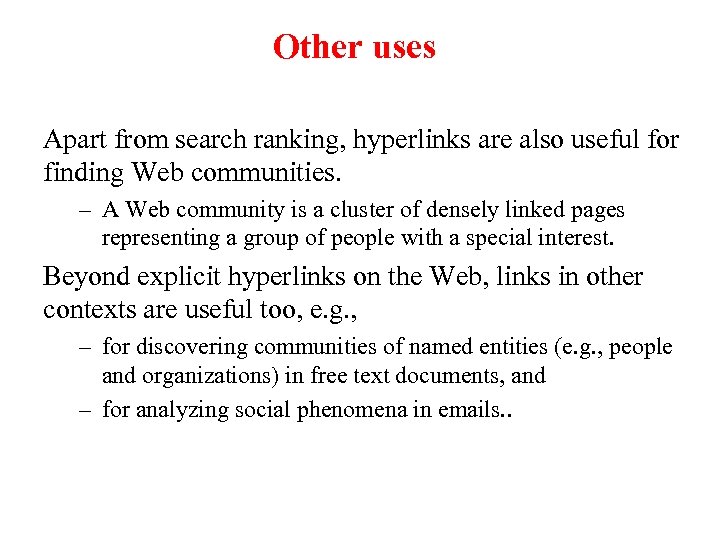 Other uses Apart from search ranking, hyperlinks are also useful for finding Web communities.