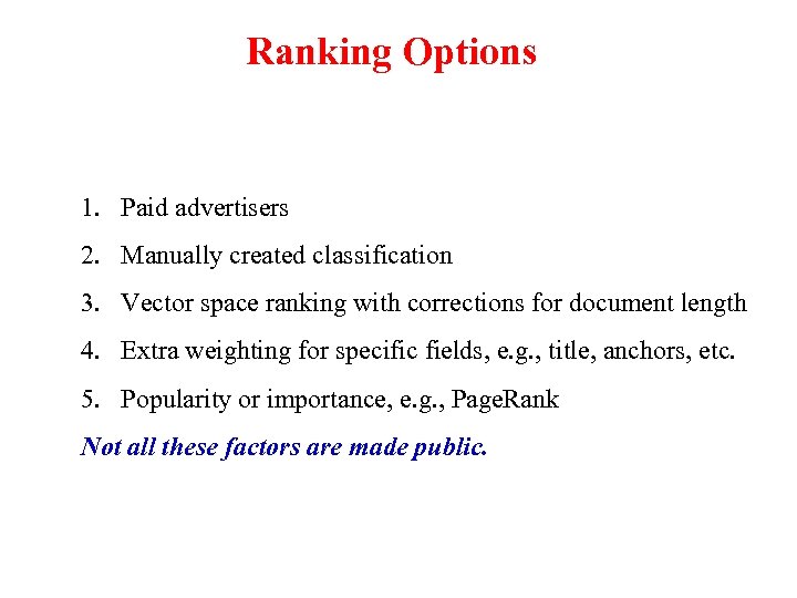 Ranking Options 1. Paid advertisers 2. Manually created classification 3. Vector space ranking with