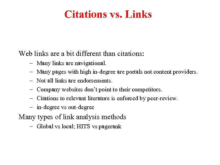 Citations vs. Links Web links are a bit different than citations: – – –