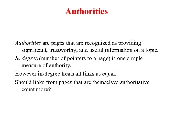 Authorities are pages that are recognized as providing significant, trustworthy, and useful information on