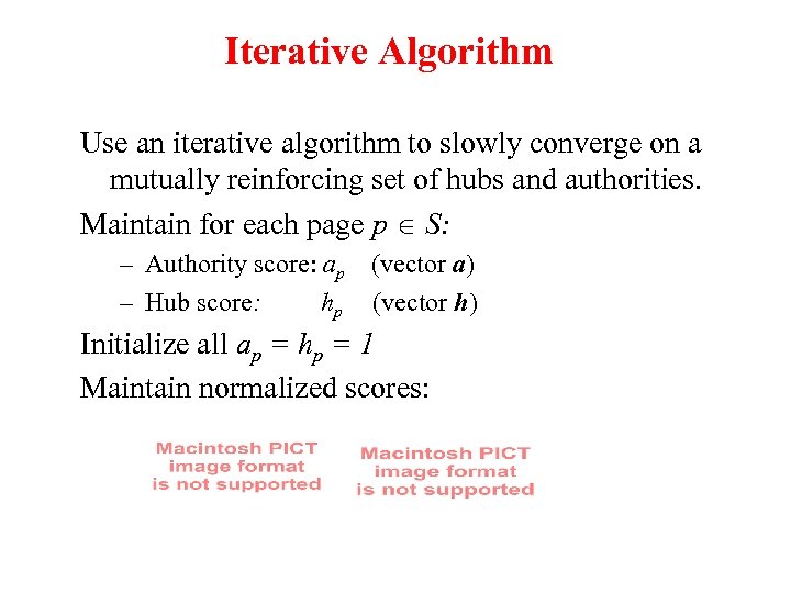 Iterative Algorithm Use an iterative algorithm to slowly converge on a mutually reinforcing set