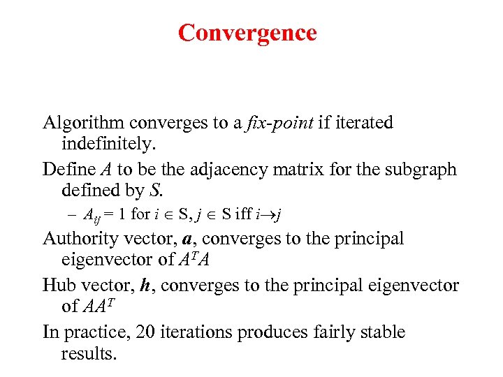 Convergence Algorithm converges to a fix-point if iterated indefinitely. Define A to be the