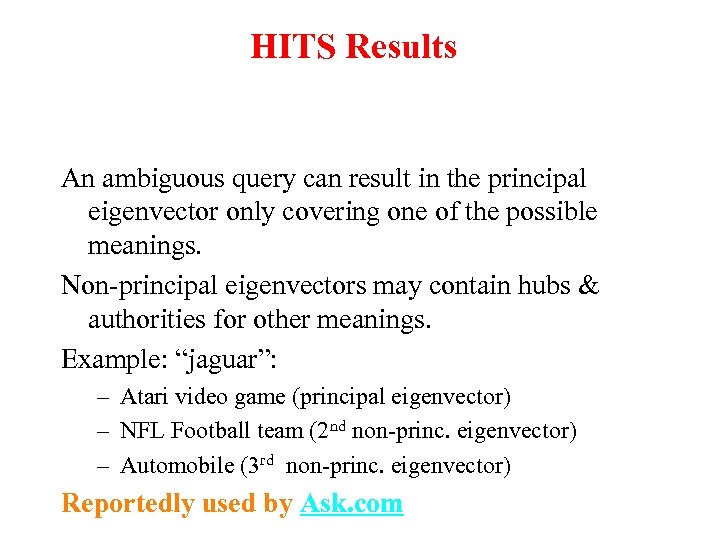 HITS Results An ambiguous query can result in the principal eigenvector only covering one