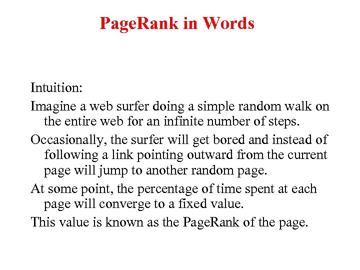 Page. Rank in Words Intuition: Imagine a web surfer doing a simple random walk