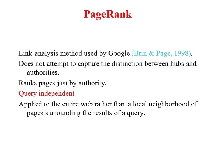 Page. Rank Link-analysis method used by Google (Brin & Page, 1998). Does not attempt