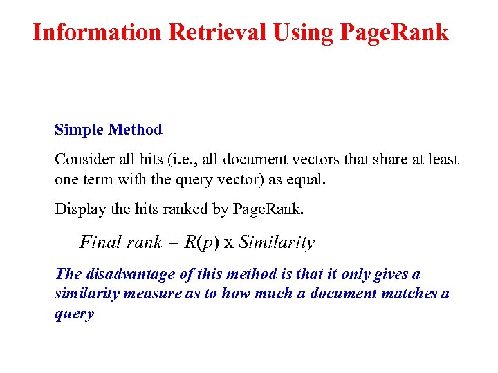Information Retrieval Using Page. Rank Simple Method Consider all hits (i. e. , all