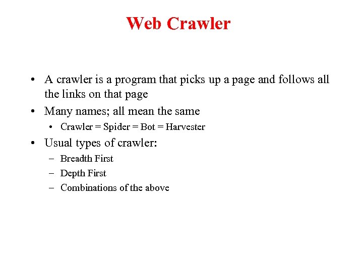 Web Crawler • A crawler is a program that picks up a page and