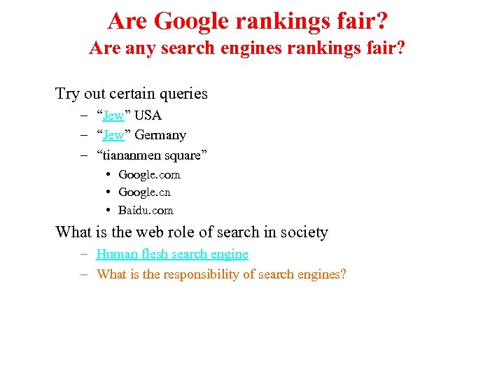 Are Google rankings fair? Are any search engines rankings fair? Try out certain queries