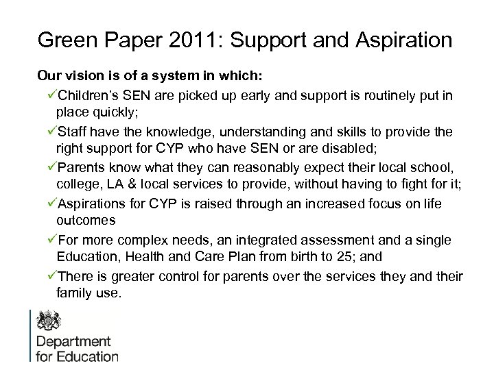 Green Paper 2011: Support and Aspiration Our vision is of a system in which: