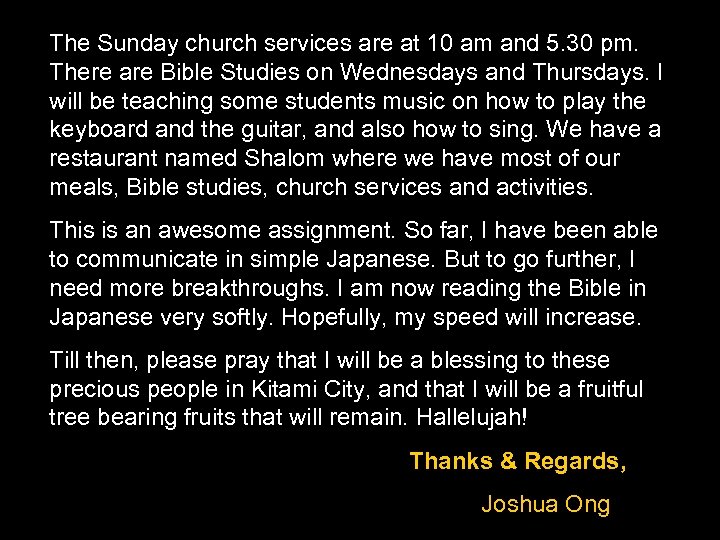 The Sunday church services are at 10 am and 5. 30 pm. There are