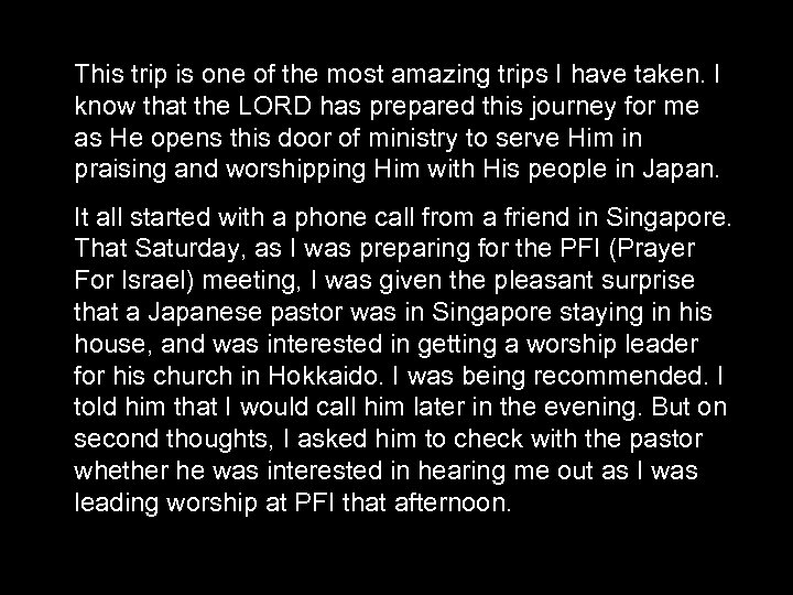 This trip is one of the most amazing trips I have taken. I know