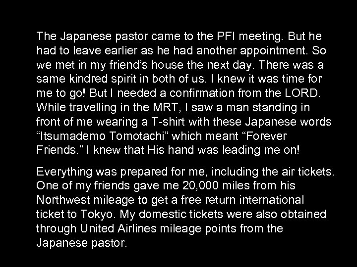 The Japanese pastor came to the PFI meeting. But he had to leave earlier