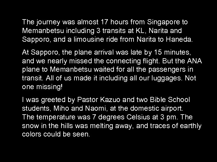 The journey was almost 17 hours from Singapore to Memanbetsu including 3 transits at