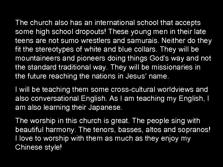The church also has an international school that accepts some high school dropouts! These