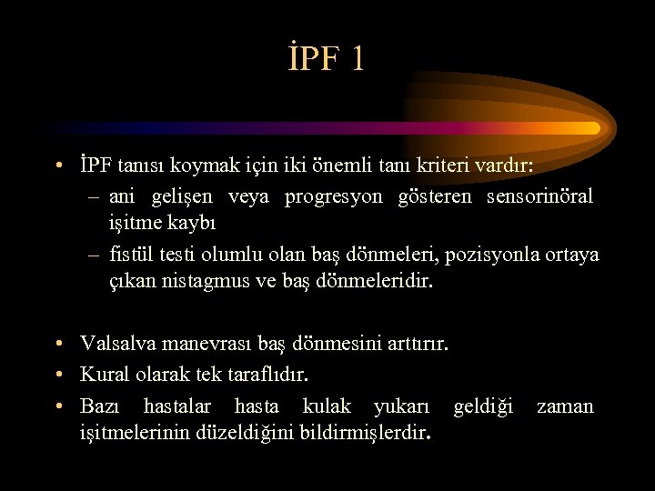 İPF 1 • İPF tanısı koymak için iki önemli tanı kriteri vardır: – ani
