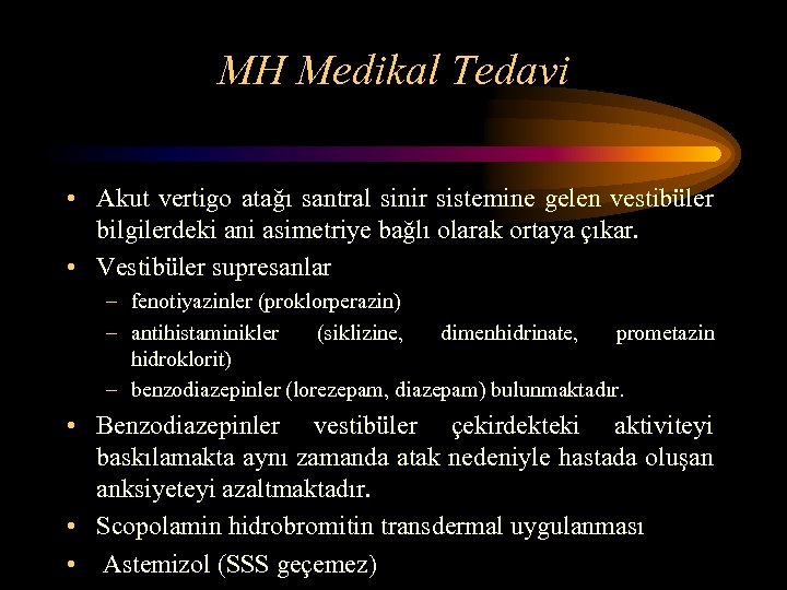 MH Medikal Tedavi • Akut vertigo atağı santral sinir sistemine gelen vestibüler bilgilerdeki ani