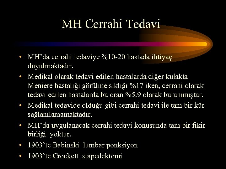 MH Cerrahi Tedavi • MH’da cerrahi tedaviye %10 -20 hastada ihtiyaç duyulmaktadır. • Medikal