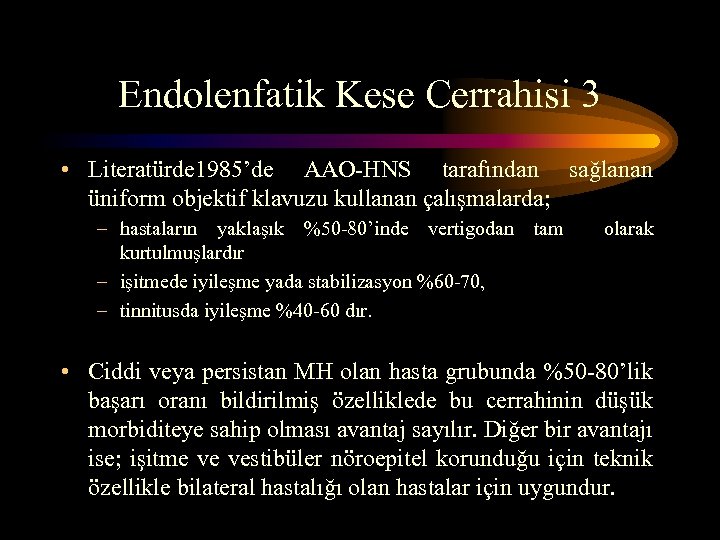 Endolenfatik Kese Cerrahisi 3 • Literatürde 1985’de AAO-HNS tarafından sağlanan üniform objektif klavuzu kullanan