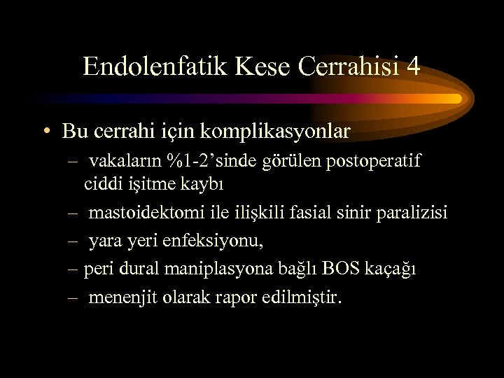 Endolenfatik Kese Cerrahisi 4 • Bu cerrahi için komplikasyonlar – vakaların %1 -2’sinde görülen