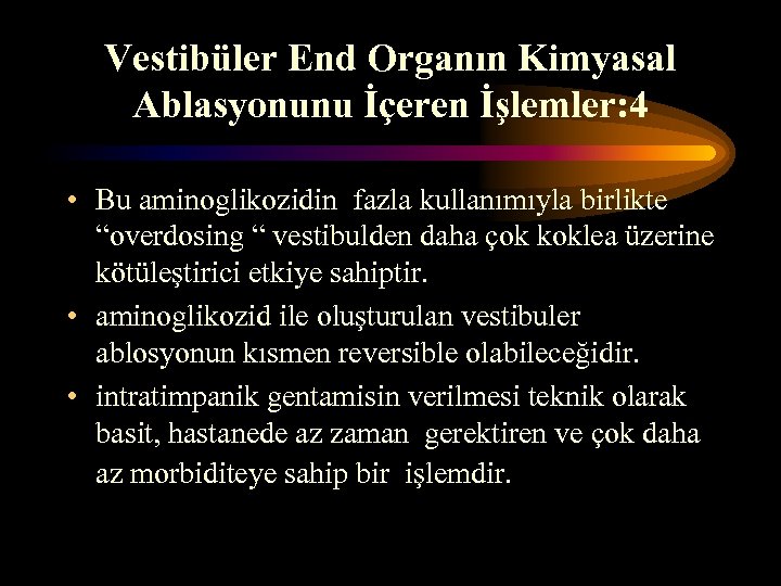 Vestibüler End Organın Kimyasal Ablasyonunu İçeren İşlemler: 4 • Bu aminoglikozidin fazla kullanımıyla birlikte