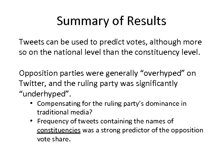 Summary of Results Tweets can be used to predict votes, although more so on