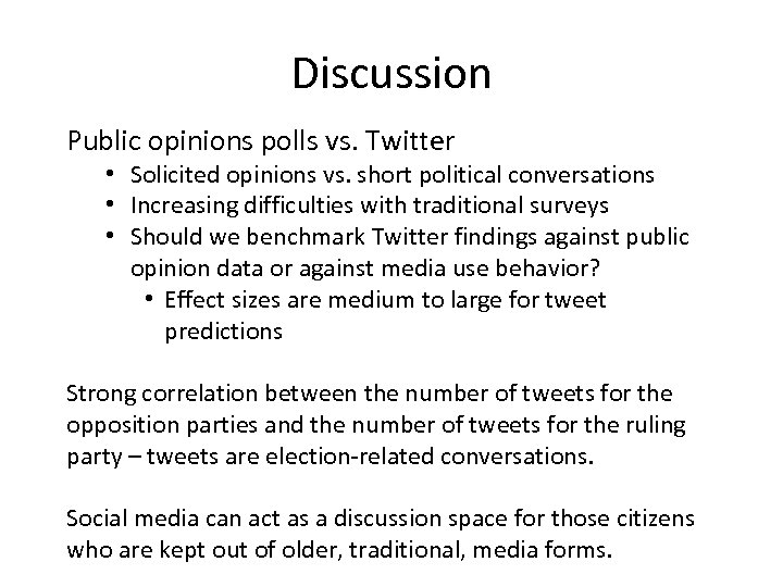 Discussion Public opinions polls vs. Twitter • Solicited opinions vs. short political conversations •