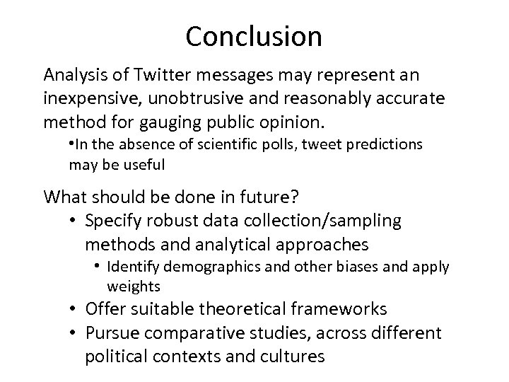 Conclusion Analysis of Twitter messages may represent an inexpensive, unobtrusive and reasonably accurate method