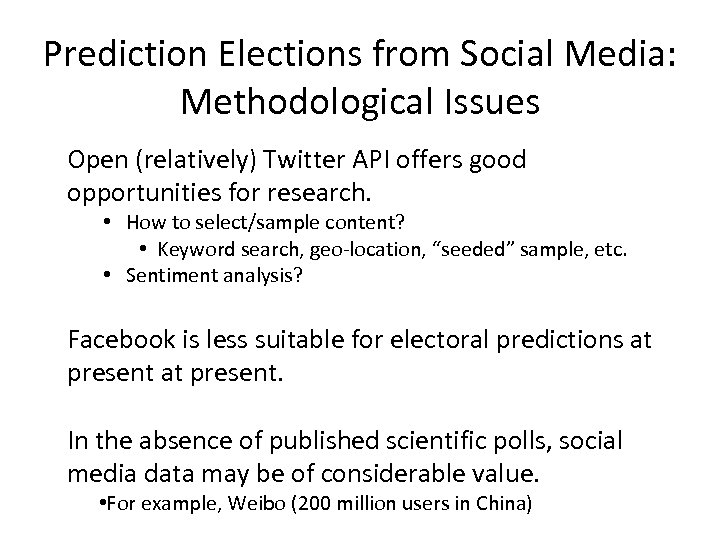 Prediction Elections from Social Media: Methodological Issues Open (relatively) Twitter API offers good opportunities