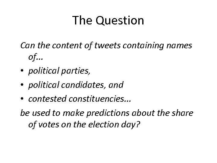 The Question Can the content of tweets containing names of. . . • political