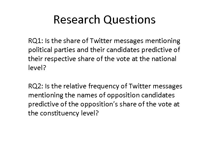 Research Questions RQ 1: Is the share of Twitter messages mentioning political parties and