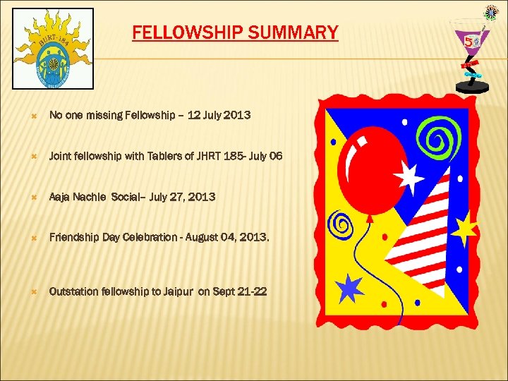 FELLOWSHIP SUMMARY No one missing Fellowship – 12 July 2013 Joint fellowship with Tablers