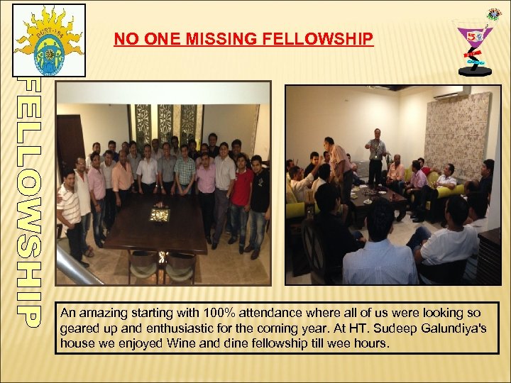 NO ONE MISSING FELLOWSHIP PRE AGM PREPARATIONS An amazing starting with 100% attendance where