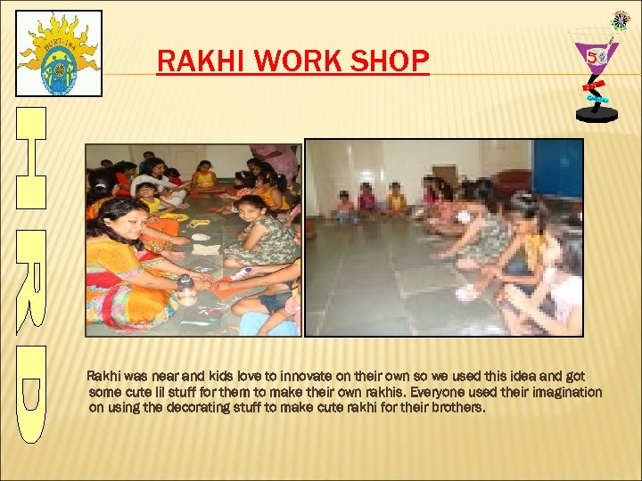 RAKHI WORK SHOP Rakhi was near and kids love to innovate on their own