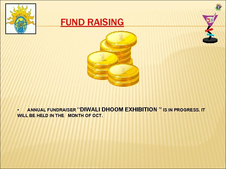 FUND RAISING • ANNUAL FUNDRAISER “DIWALI DHOOM EXHIBITION ” IS IN PROGRESS. IT WILL