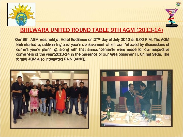 BHILWARA UNITED ROUND TABLE 9 TH AGM (2013 -14) Our 9 th AGM was