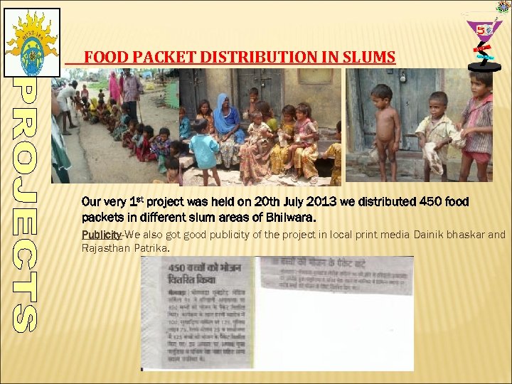 FOOD PACKET DISTRIBUTION IN SLUMS Our very 1 st project was held on 20