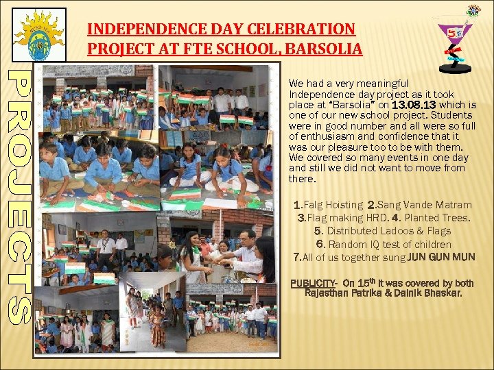 INDEPENDENCE DAY CELEBRATION PROJECT AT FTE SCHOOL, BARSOLIA We had a very meaningful Independence