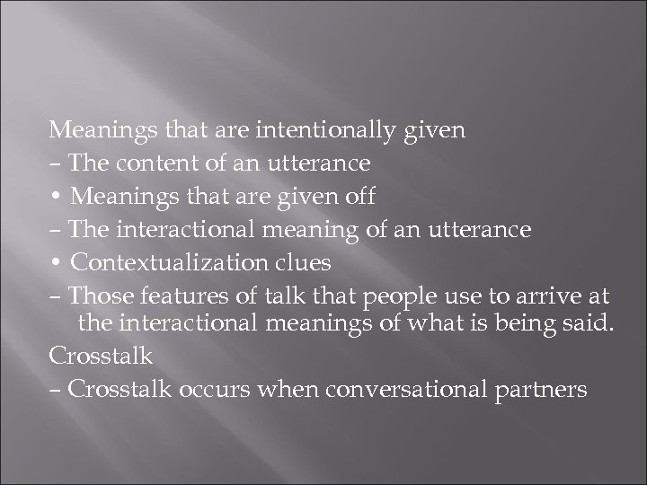 Meanings that are intentionally given – The content of an utterance • Meanings that