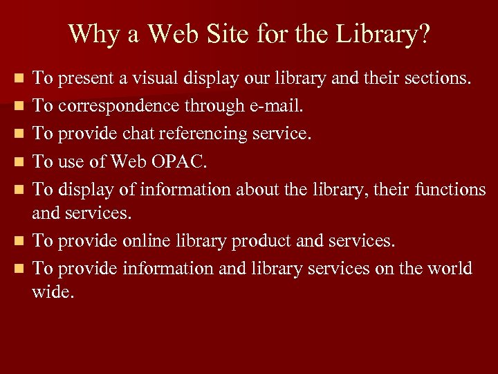 Why a Web Site for the Library? n n n n To present a