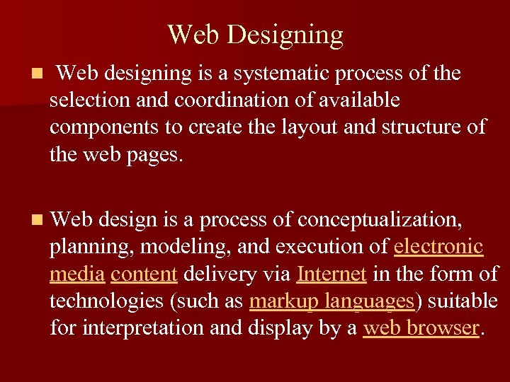 Web Designing n Web designing is a systematic process of the selection and coordination