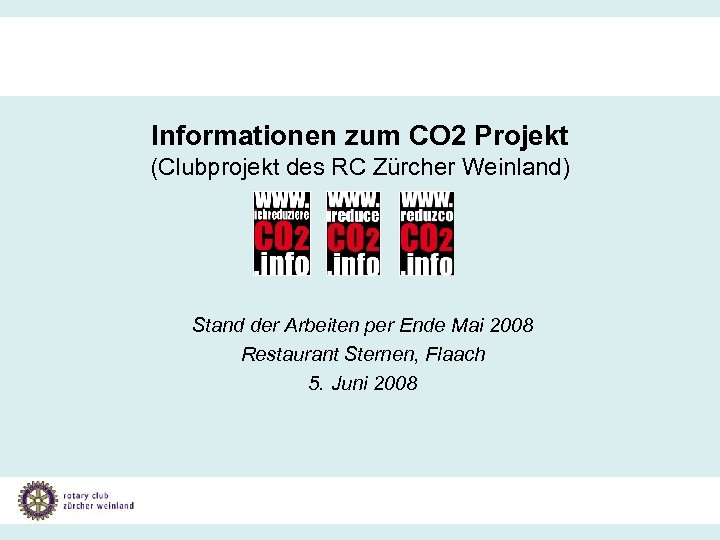 Informationen zum CO 2 Projekt (Clubprojekt des RC Zürcher Weinland) Stand der Arbeiten per