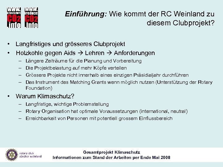 Einführung: Wie kommt der RC Weinland zu diesem Clubprojekt? • Langfristiges und grösseres Clubprojekt