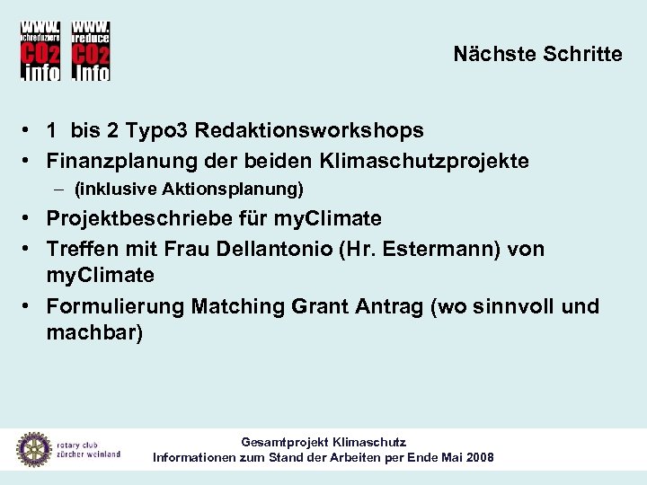 Nächste Schritte • 1 bis 2 Typo 3 Redaktionsworkshops • Finanzplanung der beiden Klimaschutzprojekte