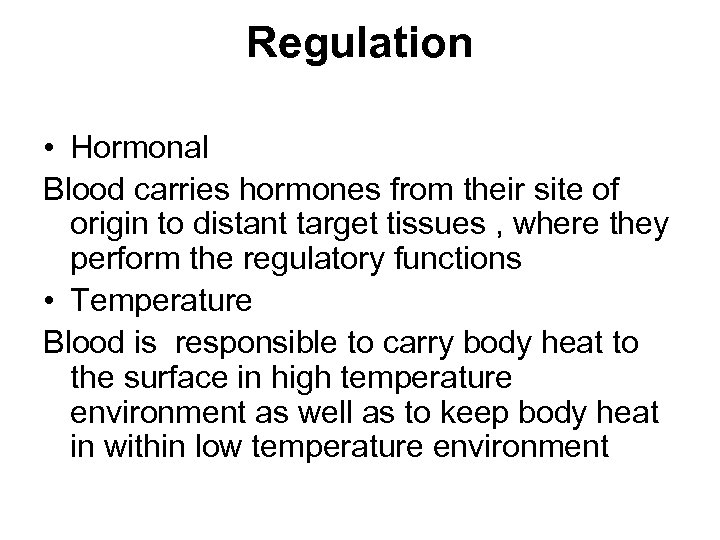 Regulation • Hormonal Blood carries hormones from their site of origin to distant target