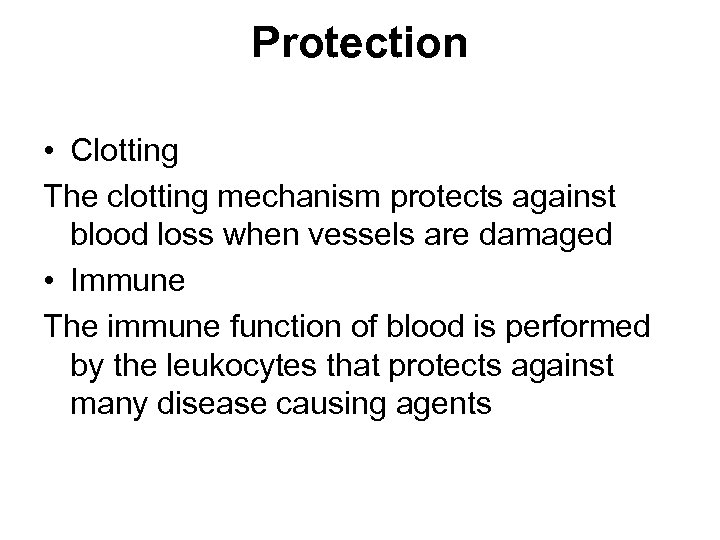 Protection • Clotting The clotting mechanism protects against blood loss when vessels are damaged